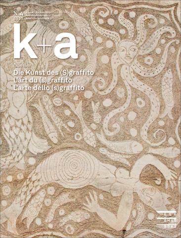 Cover «k+a 2023.4 : Die Kunst des (S)graffito | L’art du (s)graffito | L’arte dello (s)graffito»