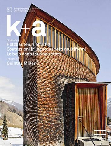 k+a 2010.1 : Holzbauten, vielfältig | Le bois dans tous ses états | Costruzioni in legno: aspetti multiformi