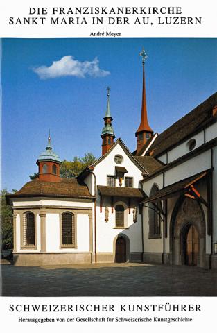 Die Franziskanerkirche Sankt Maria in der Au, Luzern
