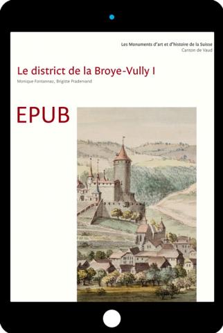 EPUB Les monuments d’art et d’histoire du canton de Vaud, tome VIII. Le district de la Broye-Vully I