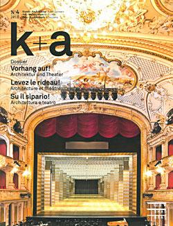 k+a 2011.4 : Vorhang auf! - Architektur und Theater | Levez le rideau ! | Su il sipario!