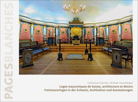 Loges maçonniques de Suisse, architecture et décors | Freimaurerlogen in der Schweiz, Architektur und Ausstattungen