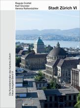 Die Kunstdenkmäler des Kantons Zürich N.A. VI. Stadt Zürich VI. Die Grossstadt Zürich 1860–1940