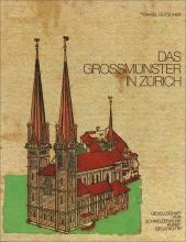 Das Grossmünster in Zürich. Eine baugeschichtliche Monographie